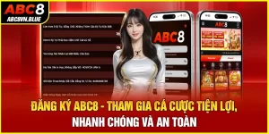 Đăng Ký ABC8 - Tham Gia Cá Cược Tiện Lợi, Nhanh Chóng Và An Toàn