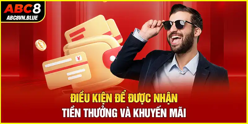 Điều kiện để được nhận tiền thưởng và khuyến mãi