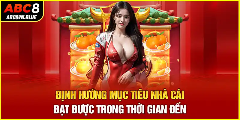 Định hướng mục tiêu nhà cái đạt được trong thời gian đến