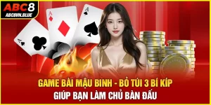 Game Bài Mậu Binh - Bỏ Túi 3 Bí Kíp Giúp Bạn Làm Chủ Bàn Đấu