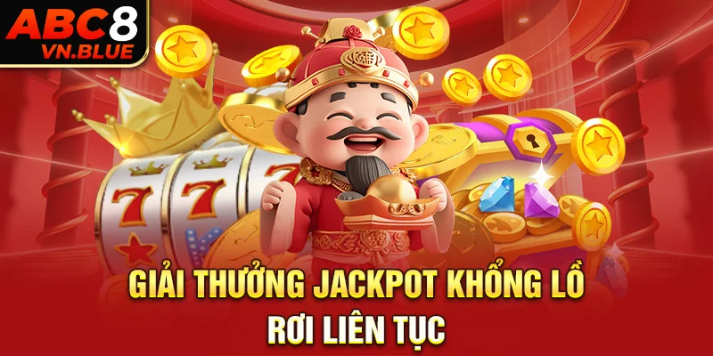 Giải thưởng jackpot khổng lồ, rơi liên tục