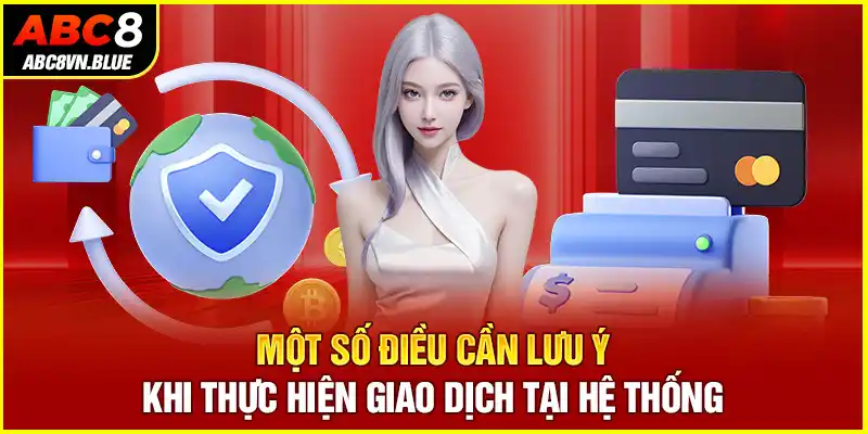 Một số điều cần lưu ý khi thực hiện giao dịch tại hệ thống