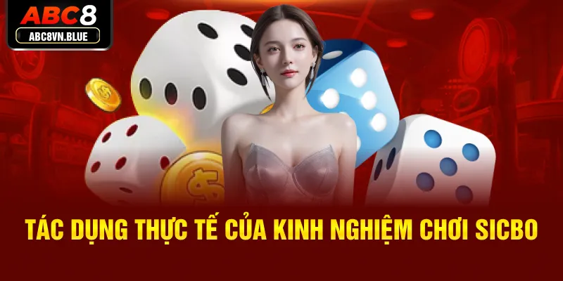 Tác dụng thực tế của kinh nghiệm chơi Sicbo