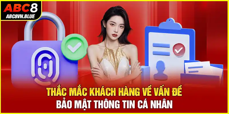 Thắc mắc khách hàng về vấn đề bảo mật thông tin cá nhân