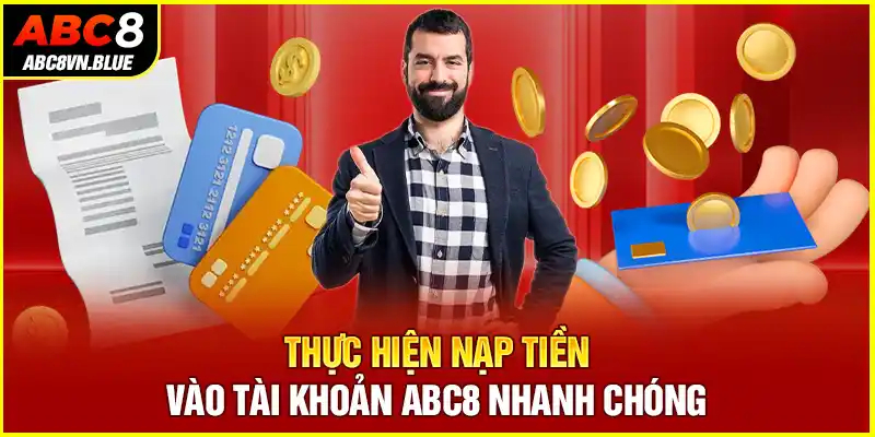 Thực hiện nạp tiền vào tài khoản ABC8 nhanh chóng