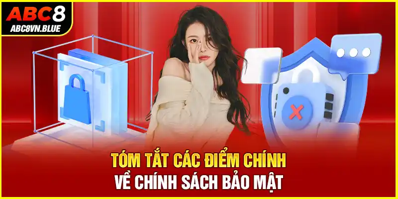 Tóm tắt các điểm chính về chính sách bảo mật