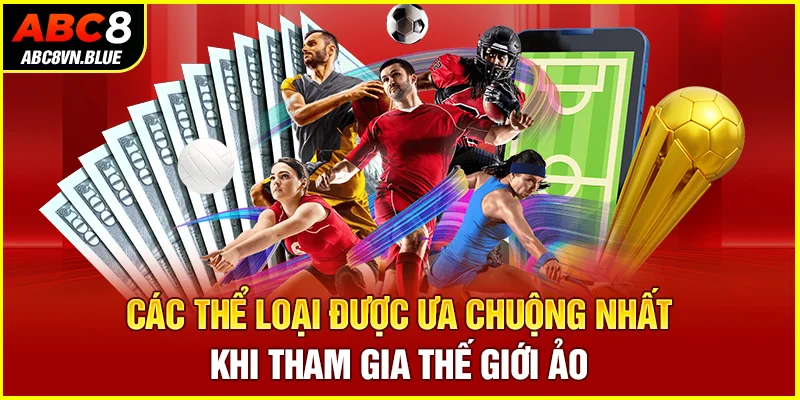 Các thể loại được ưa chuộng nhất khi tham gia thế giới ảo