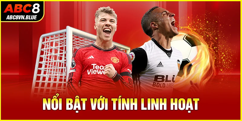 Nổi bật với tính linh hoạt