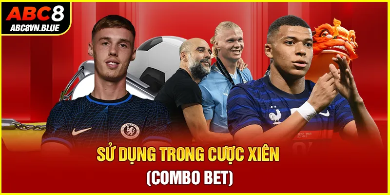 Sử dụng trong cược xiên (Combo bet)