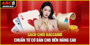 Cách chơi Baccarat