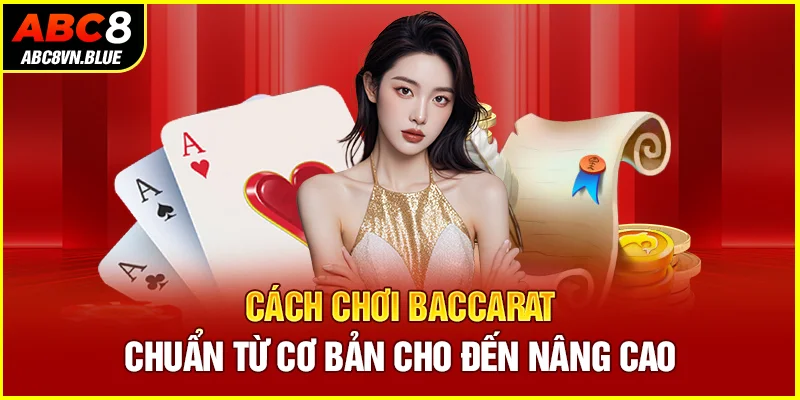 Cách chơi Baccarat